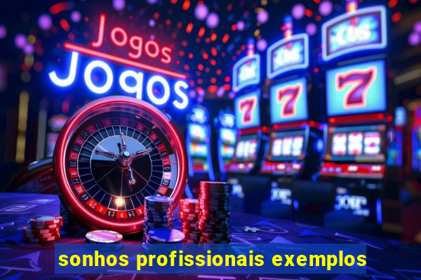 sonhos profissionais exemplos